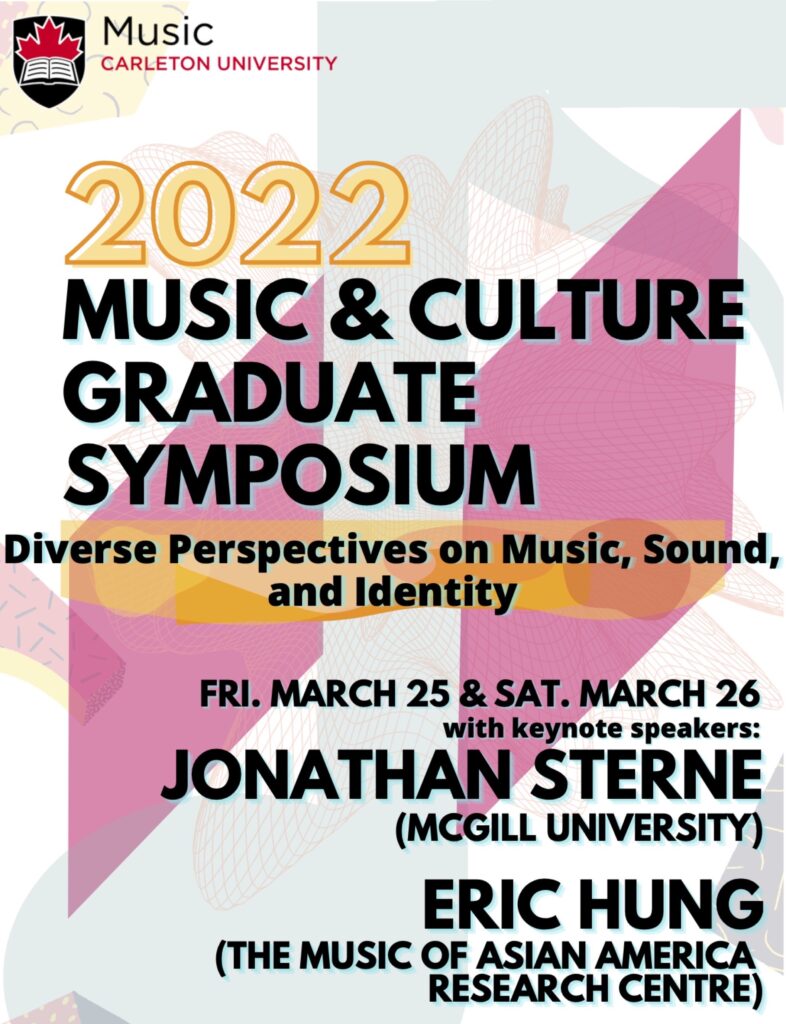 Affiche annonçant le Symposium 2022 d’Études Supérieures Musique et Culture de Carleton University, et les conférenciers principal Jonathan Sterne et Eric Hung.